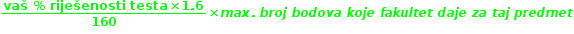 begin mathsize 12px style fraction numerator bold vaš bold space bold percent sign bold space bold riješenosti bold space bold testa bold cross times bold 1 bold. bold 6 over denominator bold 160 end fraction bold cross times bold italic m bold italic a bold italic x bold. bold space bold italic b bold italic r bold italic o bold italic j bold space bold italic b bold italic o bold italic d bold italic o bold italic v bold italic a bold space bold italic k bold italic o bold italic j bold italic e bold space bold italic f bold italic a bold italic k bold italic u bold italic l bold italic t bold italic e bold italic t bold space bold italic d bold italic a bold italic j bold italic e bold space bold italic z bold italic a bold space bold italic t bold italic a bold italic j bold space bold italic p bold italic r bold italic e bold italic d bold italic m bold italic e bold italic t end style